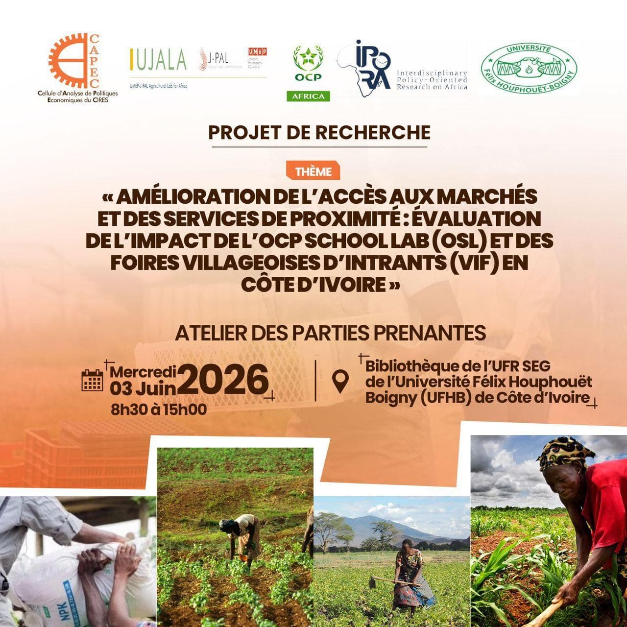 Atelier de restitution des résultats à mi-parcours du projet de recherche : « Amélioration de l'accès aux marchés et des services de proximité : évaluation de l'impact de l'OCP School Lab (OSL) et des Foires Villageoises d'Intrants (VIF) en Côte d'Ivoire », prévu le 3 juin 2026.